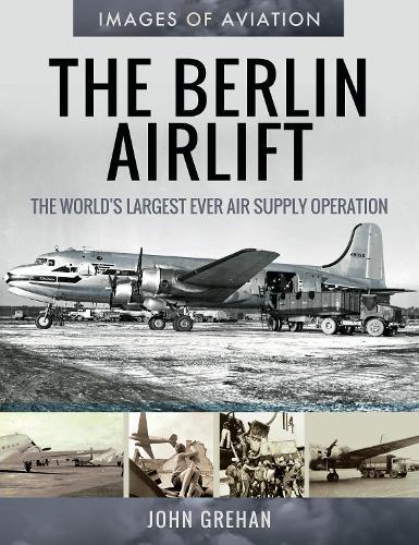 The Berlin Airlift: The World's Largest Ever Air Supply Operation