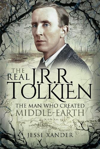 The Real JRR Tolkien: The Man Who Created Middle-Earth
