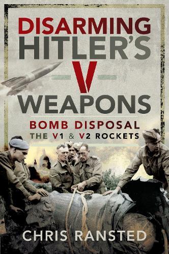Disarming Hitler's V Weapons: Bomb Disposal - The V1 & V2 Rockets