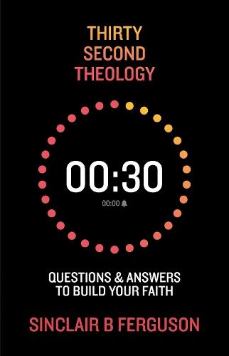 Thirty Second Theology: Questions and Answers to Build Your Faith