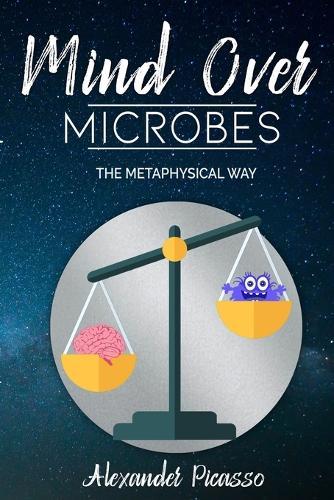 Mind Over Microbes: The Metaphysical Way