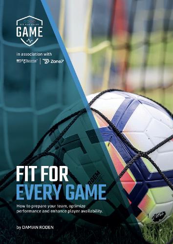 Fit For Every Game: How to prepare your team, optimise performance, and enhance player availability.