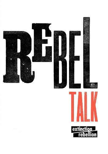 Rebel Talk: poems from the climate emergency