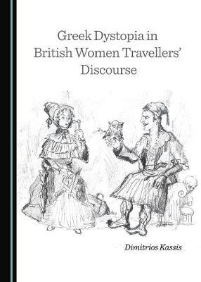 Greek Dystopia in British Women Travellers’ Discourse