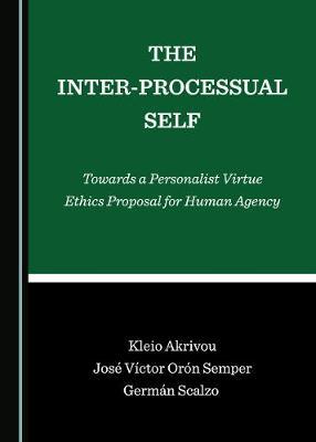 The Inter-Processual Self: Towards a Personalist Virtue Ethics Proposal for Human Agency