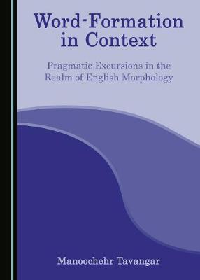 Word-Formation in Context: Pragmatic Excursions in the Realm of English Morphology