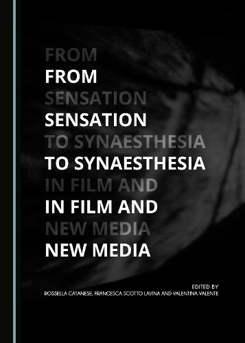 From Sensation to Synaesthesia in Film and New Media
