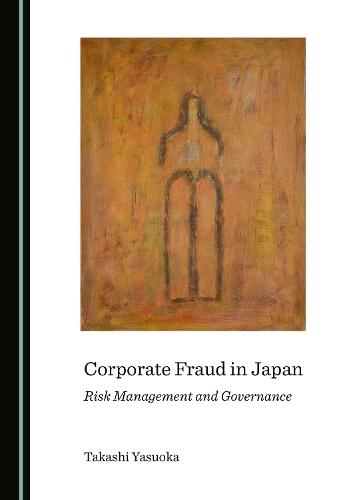 Corporate Fraud in Japan: Risk Management and Governance