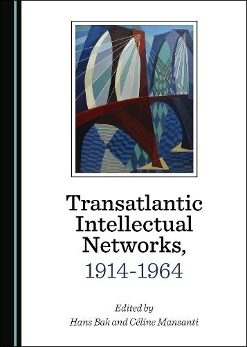 Transatlantic Intellectual Networks, 1914-1964