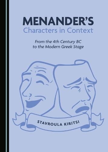 Menander’s Characters in Context: From the 4th Century BC to the Modern Greek Stage