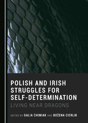 Polish and Irish Struggles for Self-Determination: Living near Dragons