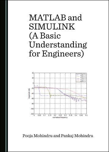 MATLAB and SIMULINK (A Basic Understanding for Engineers)