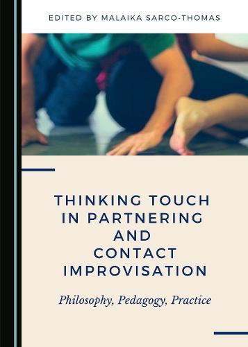 Thinking Touch in Partnering and Contact Improvisation: Philosophy, Pedagogy, Practice