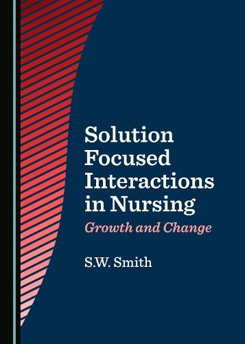 Solution Focused Interactions in Nursing: Growth and Change