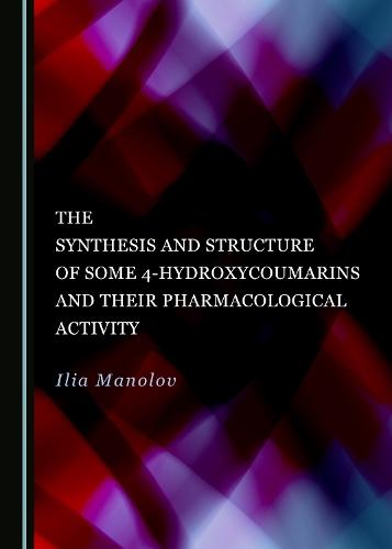 The Synthesis and Structure of Some 4-Hydroxycoumarins and Their Pharmacological Activity