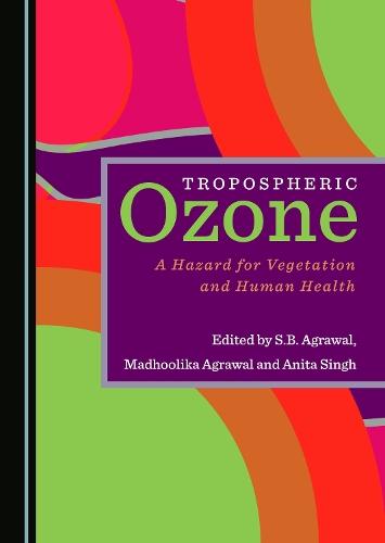 Tropospheric Ozone: A Hazard for Vegetation and Human Health