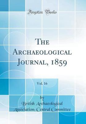 The Archaeological Journal, 1859, Vol. 16 (Classic Reprint)