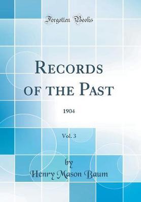 Records of the Past, Vol. 3: 1904 (Classic Reprint)