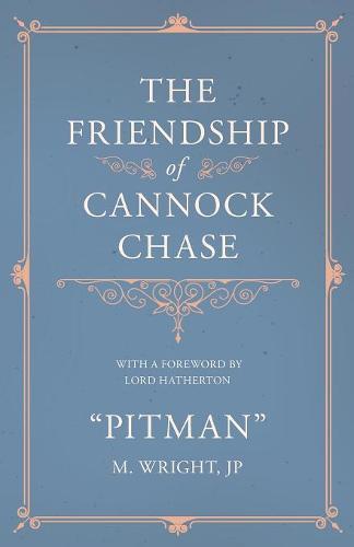 The Friendship of Cannock Chase - With a Foreword by Lord Hatherton