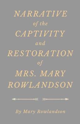 Narrative of the Captivity and Restoration of Mrs. Mary Rowlandson