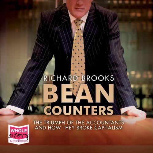 Bean Counters: The Triumph of the Accountants and How They Broke Capitalism