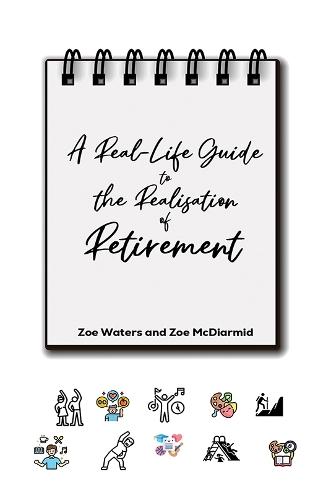 A Real-Life Guide to the Realisation of Retirement