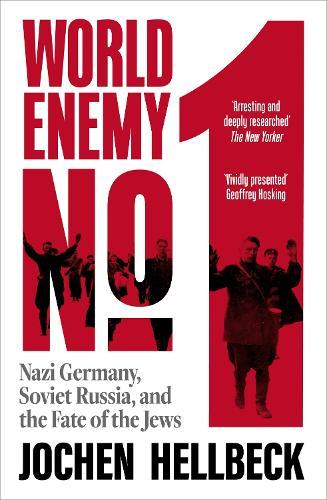 World Enemy No. 1: Nazi Germany, Soviet Russia, and the Fate of the Jews
