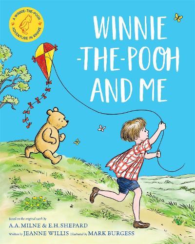 Winnie-the-Pooh and Me: A Winnie-the-Pooh adventure in rhyme, featuring A.A Milne's and E.H Shepard's beloved characters