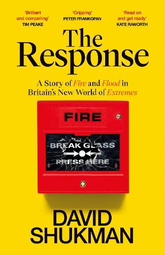The Response: A Story of Fire and Flood in Britain’s New World of Extremes