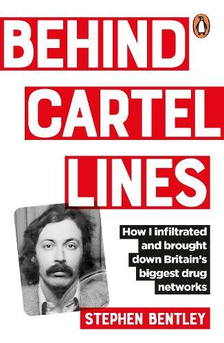 Behind Cartel Lines: How I infiltrated and brought down Britain’s biggest drug networks