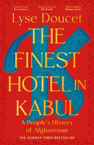 The Finest Hotel in Kabul: A People’s History of Afghanistan