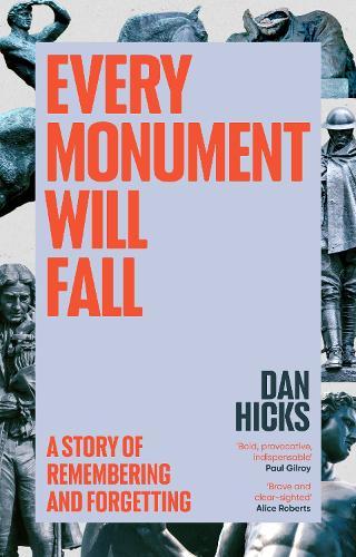 Every Monument Will Fall: A Story of Remembering and Forgetting