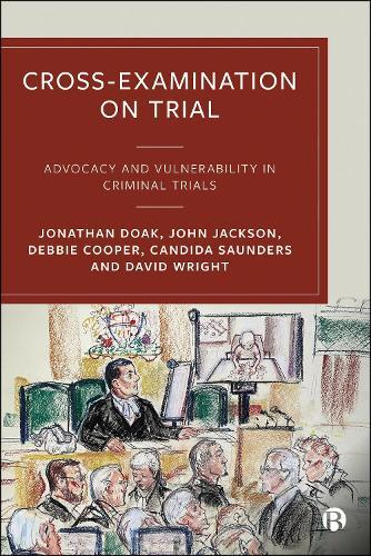 Cross-Examination on Trial: Advocacy and Vulnerability in Criminal Trials