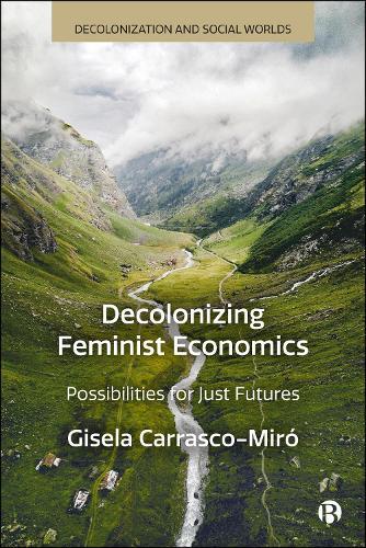 Decolonizing Feminist Economics: Possibilities for Just Futures