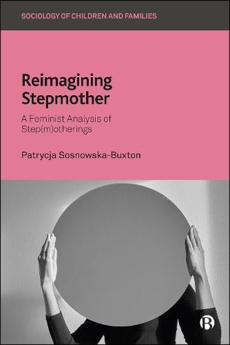 Reimagining Stepmother: A Feminist Analysis of Step(m)otherings
