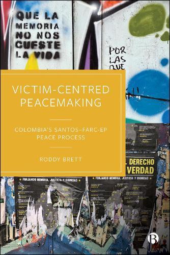 Victim-Centred Peacemaking: Colombia’s Santos–FARC-EP Peace Process