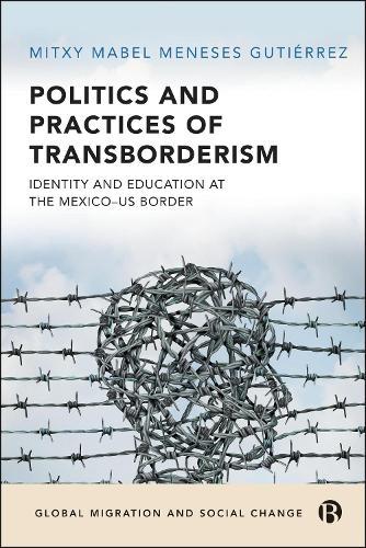 Politics and Practices of Transborderism: Identity and Education at the Mexico–US Border