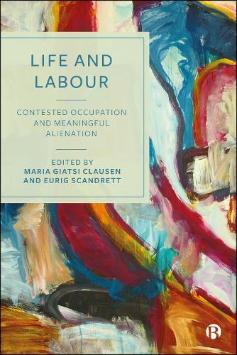 Life and Labour: Contested Occupation and Meaningful Alienation