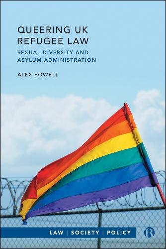 Queering UK Refugee Law: Sexual Diversity and Asylum Administration