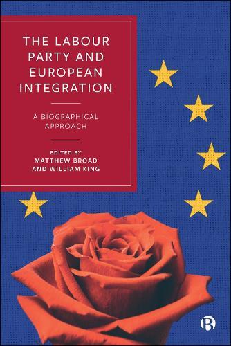 The Labour Party and European Integration: A Biographical Approach