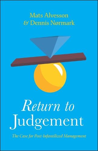 Return to Judgement: The Case for Post-Infantilized Management