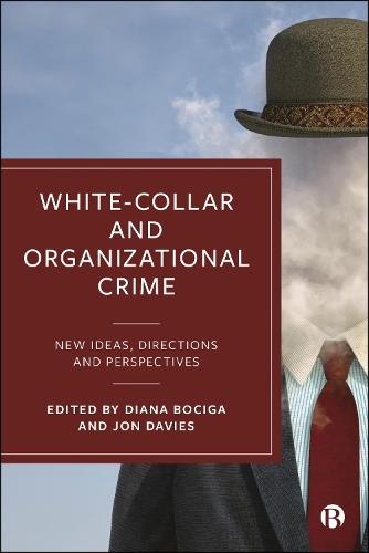 White-Collar and Organizational Crime: New Ideas, Directions, and Perspectives