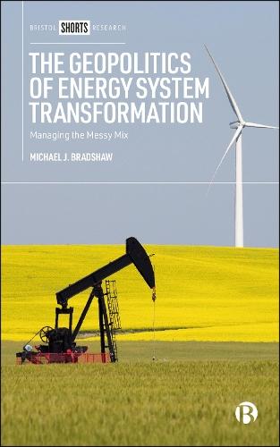 The Geopolitics of Energy System Transformation: Managing the Messy Mix