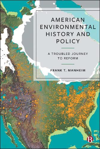American Environmental History and Policy: A Troubled Journey to Reform