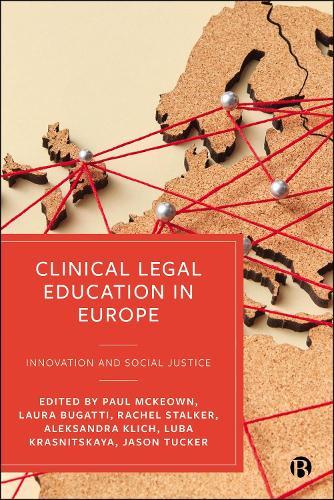 Clinical Legal Education in Europe: Innovation and Social Justice