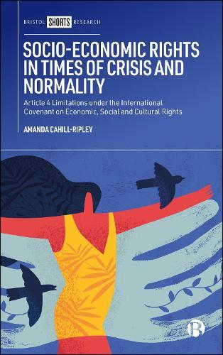 Socio-Economic Rights in Times of Crisis and Normality: Article 4 Limitations under the International Covenant on Economic, Social and Cultural Rights