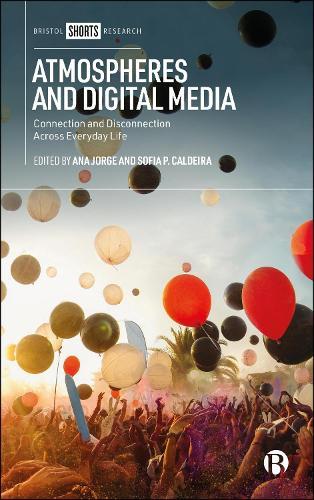 Atmospheres and Digital Media: Connection and Disconnection Across Everyday Life