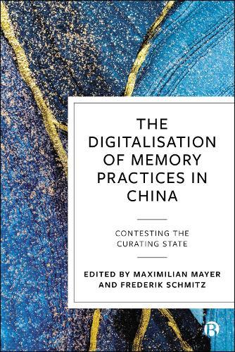 The Digitalisation of Memory Practices in China: Contesting the Curating State