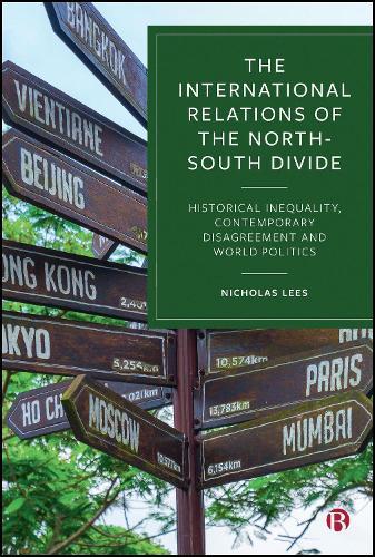 The International Relations of the North–South Divide: Historical Inequality, Contemporary Disagreement and World Politics