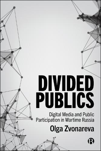 Divided Publics: Digital Media and Public Participation in Wartime Russia